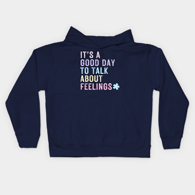 It's a good day to talk about feelings - Mental Health Kids Hoodie by Ivanapcm